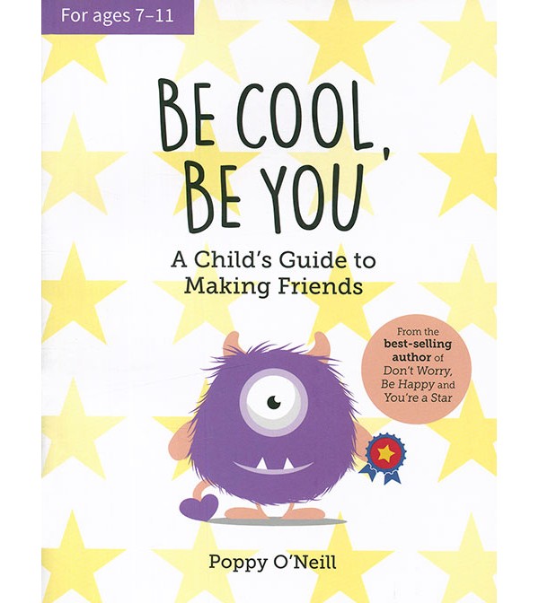 Be Cool, Be You: A Child`s Guide to Making Friends