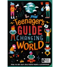 The Teenager`s Guide to Changing the World
