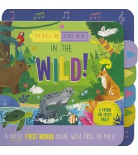 My Pull-Tab Sound Book: In the Wild
