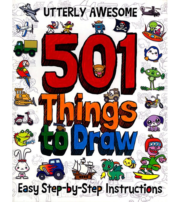 Utterly Awesome 501 Things to Draw