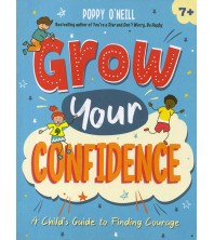 Grow Your Confidence: A Child`s Guide to Finding Courage