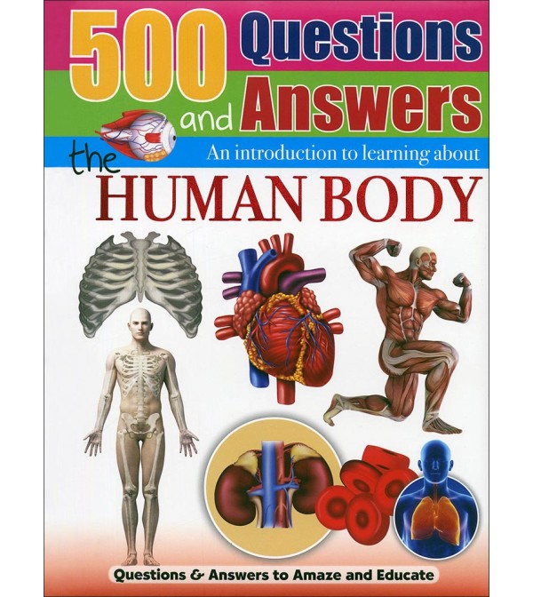 500 Questions and Answers the Human Body