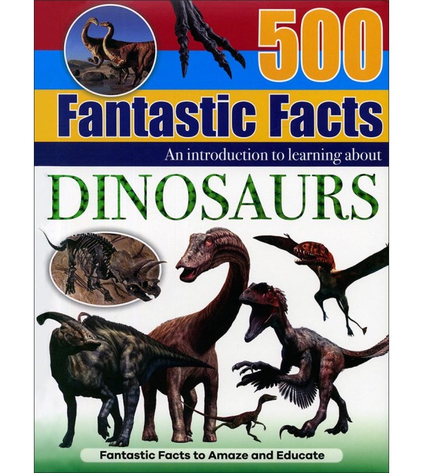 500 Fantastic Facts Dinosaurs