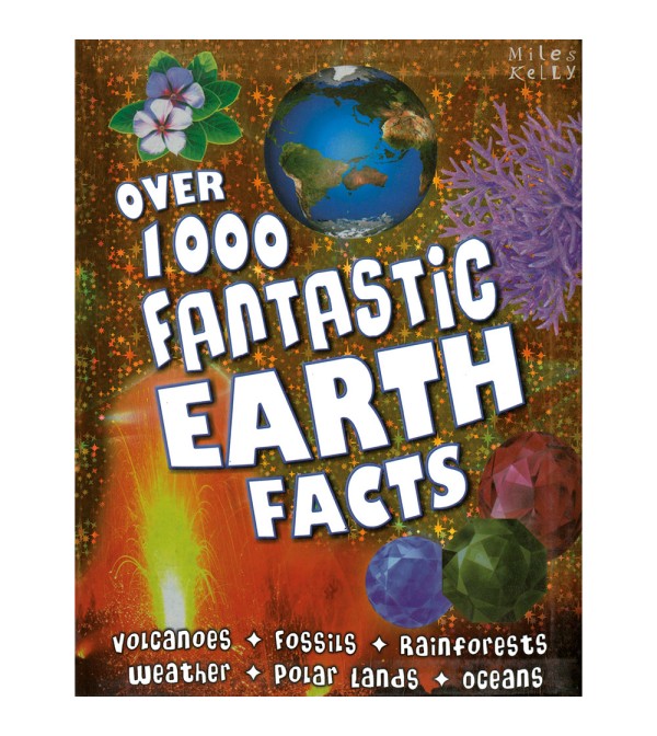 Over 1000 Fantastic Earth Facts