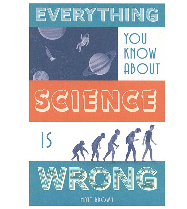 Everything You Know About Science is Wrong