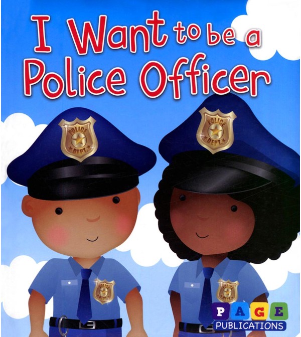 I Want to be a Police Officer