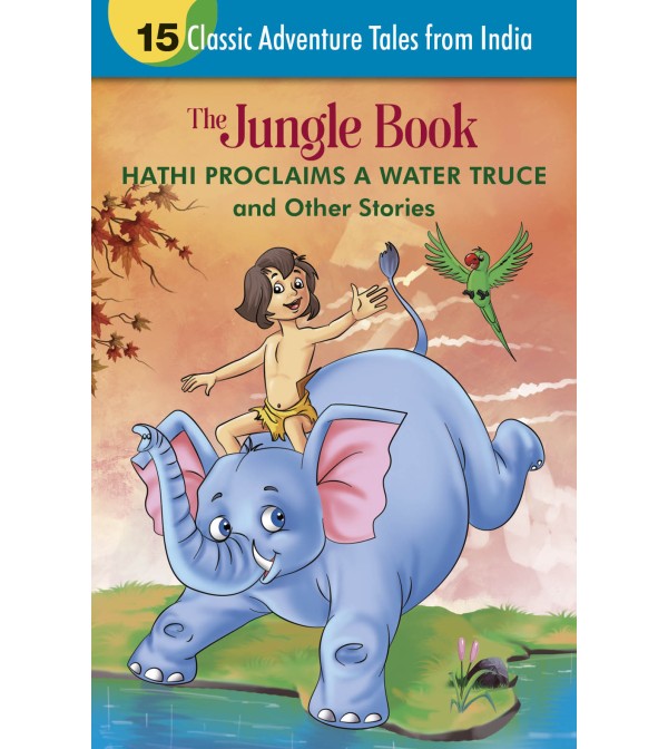 Hathi Proclaims Water Truce and other Stories