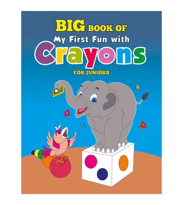 Big Book of My First Fun with Crayons for Juniors