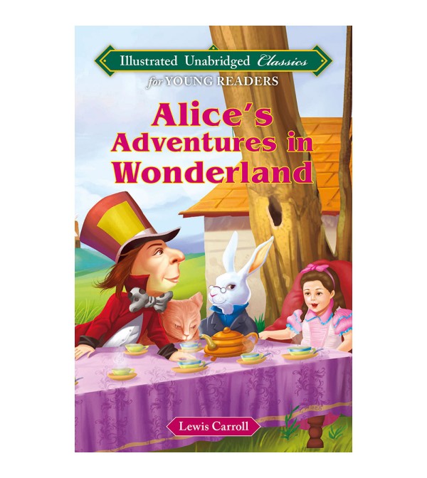 Alice's Adventures in Wonderland (Illustrated Unabridged Classics)