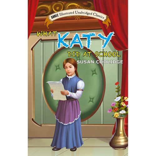 What Katy Did At School (Illustrated Unabridged Classics)