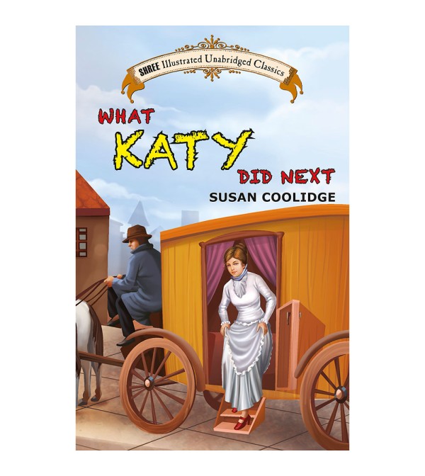 What Katy Did Next (Illustrated Unabridged Classics)