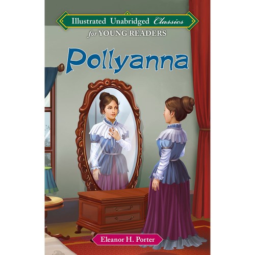 Pollyanna (Illustrated Unabridged Classics)