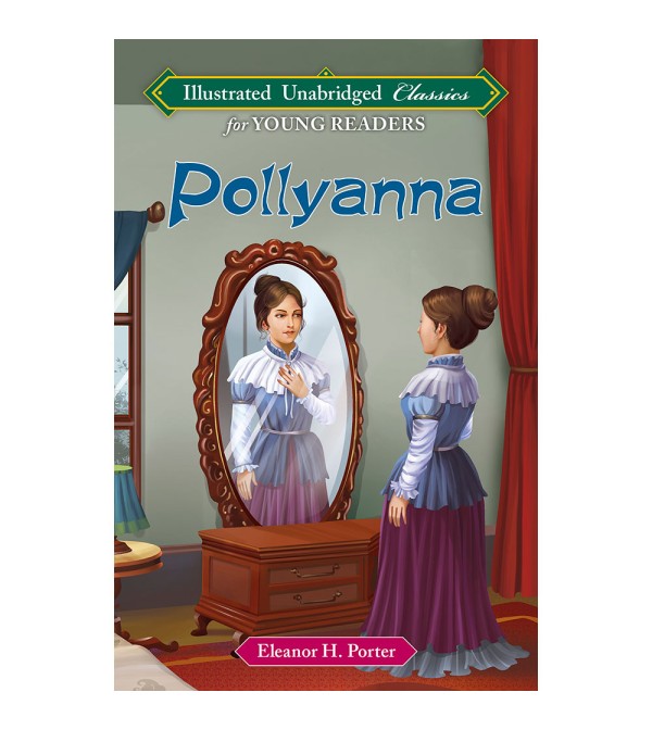 Pollyanna (Illustrated Unabridged Classics)