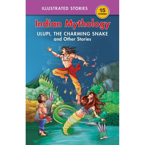 Ulupi, The Charming Snake and Other Stories
