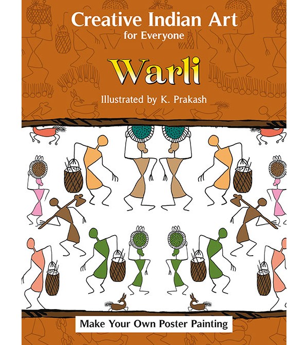 Creative Indian Art for Everyone: Warli