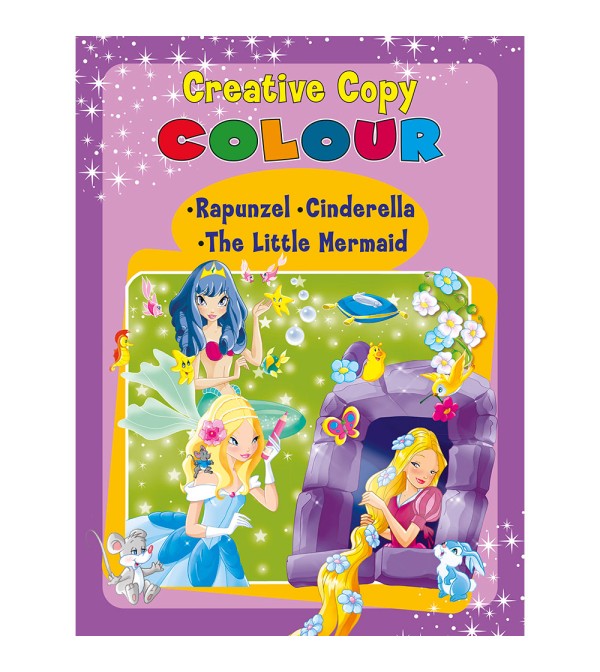 Creative Copy Colour Rapunzel, Cinderella, The Little Mermaid