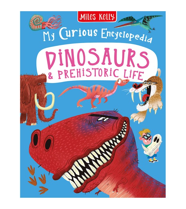 My Curious Encyclopedia Dinosaurs & Prehistoric Life