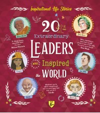 20 Extraordinary Leaders Who Inspired the World